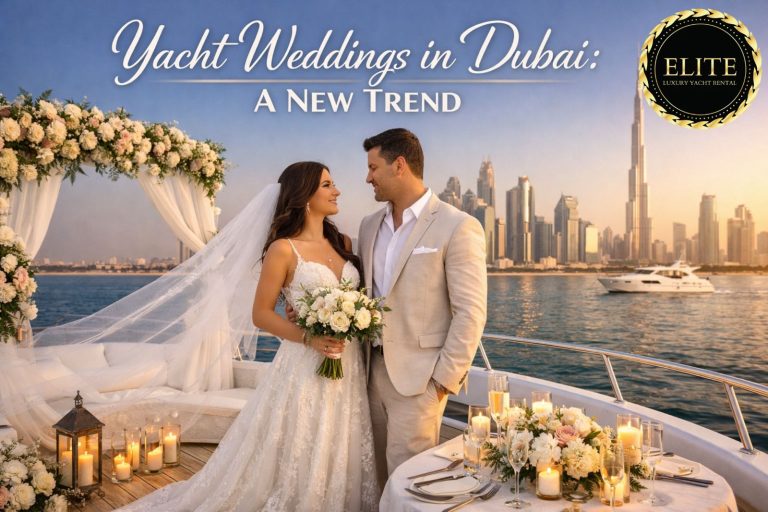 Yacht Weddings in Dubai- A New Trend